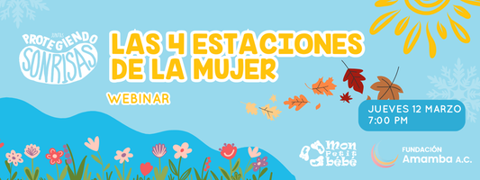 Protegiendo Sonrisas te invita: "Las Cuatro Estaciones de la Mujer
